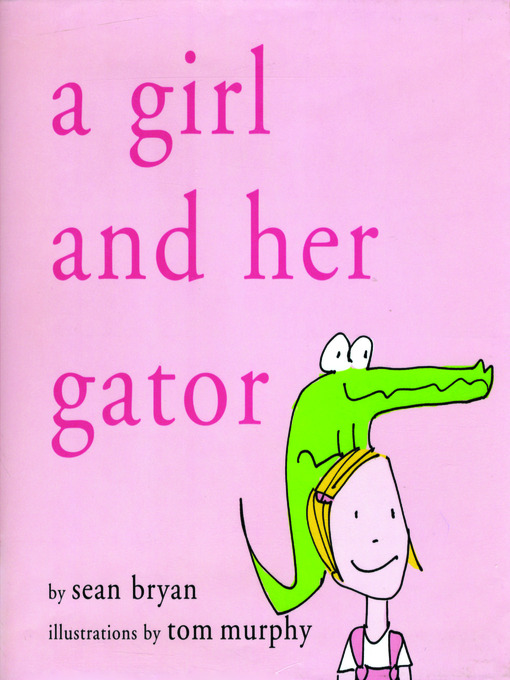 Title details for A Girl and Her Gator by Sean Bryan - Wait list